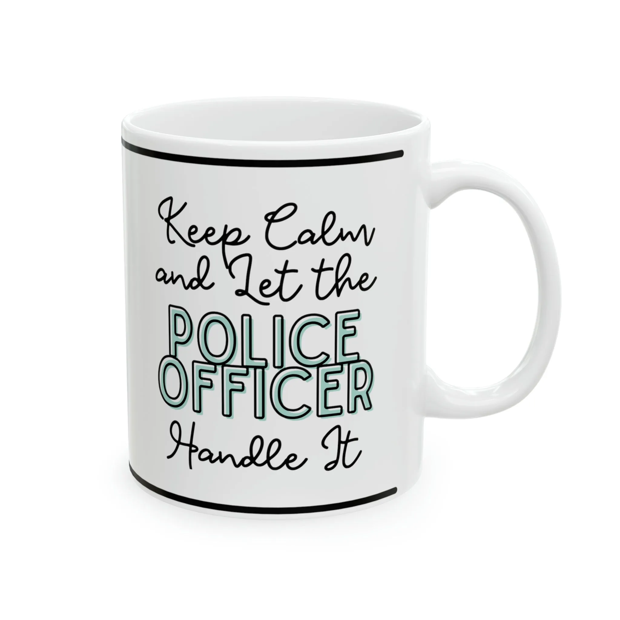 Keep Calm and let the Police Officer Instructor Handle It - Ceramic Mug, 11oz